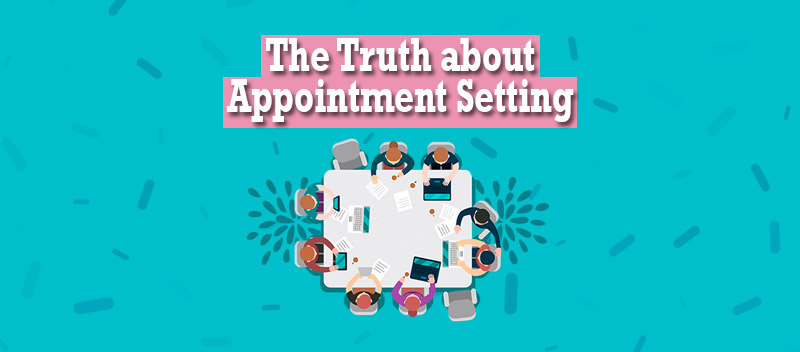 The Truth about Appointment Setting