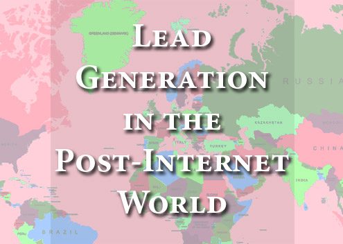 Lead Generation In the Post-Internet World