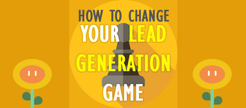 How To Change Your Lead Generation Game