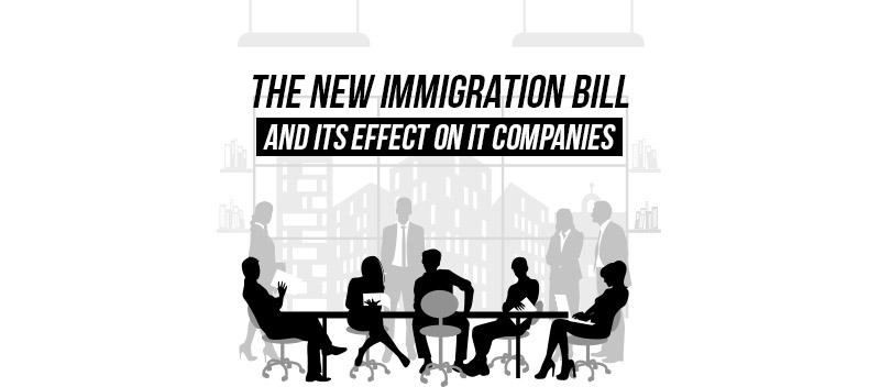 The New Immigration Bill And Its Effect On IT Companies