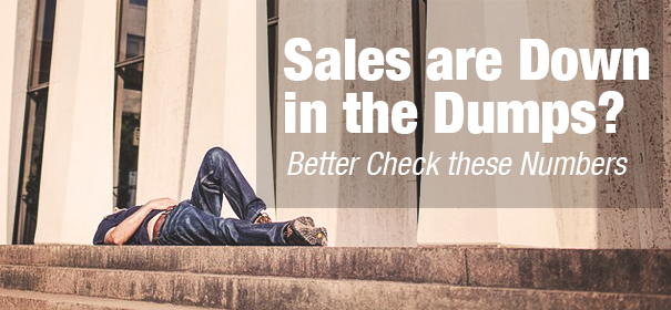 Sales are Down in the Dumps? Better Check these Numbers