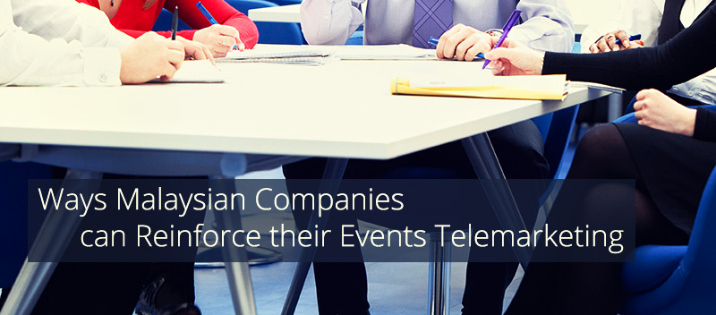 Ways Malaysian Companies can Reinforce their Events Telemarketing