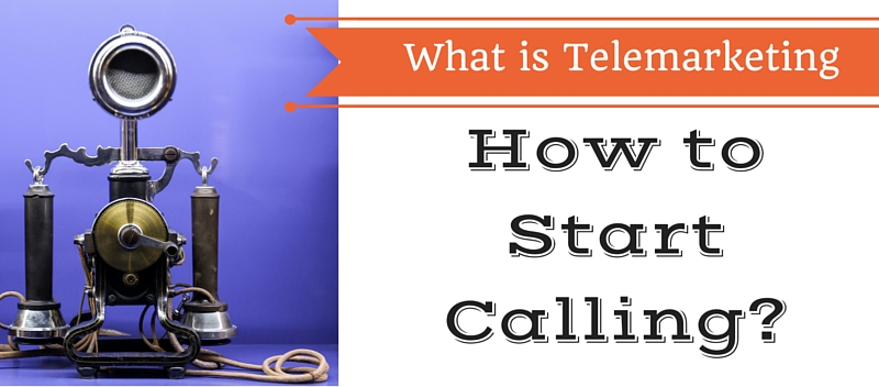 What is Telemarketing and How to Start Calling?