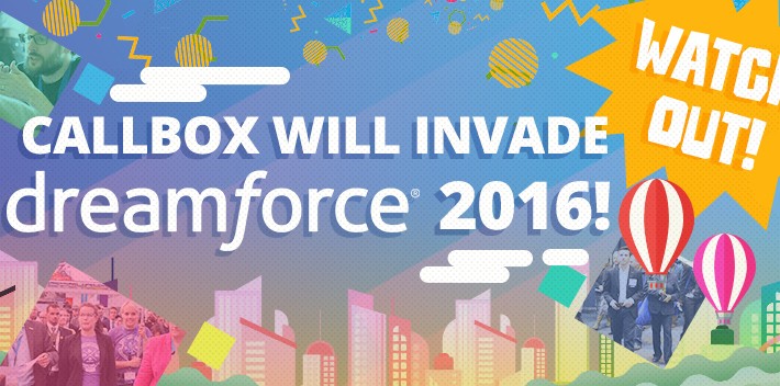 Watch Out! Callbox will Invade Dreamforce 2016!